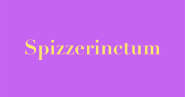 Spizzerinctum Word Daily Spizzerinctum Word Daily